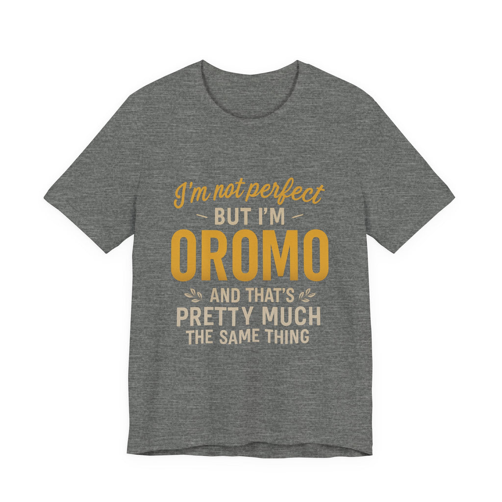I'm Not Perfect But I'm Oromo T-Shirt – Oromo Pride Short Sleeve Tee