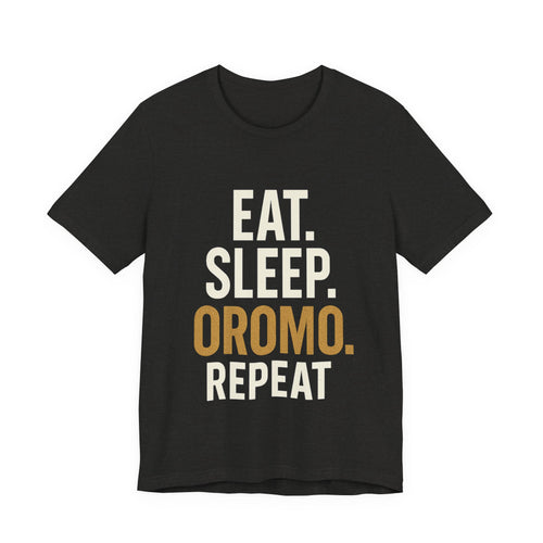 Eat. Sleep. Oromo. Repeat. Tee — Oromo Pride Graphic T-Shirt