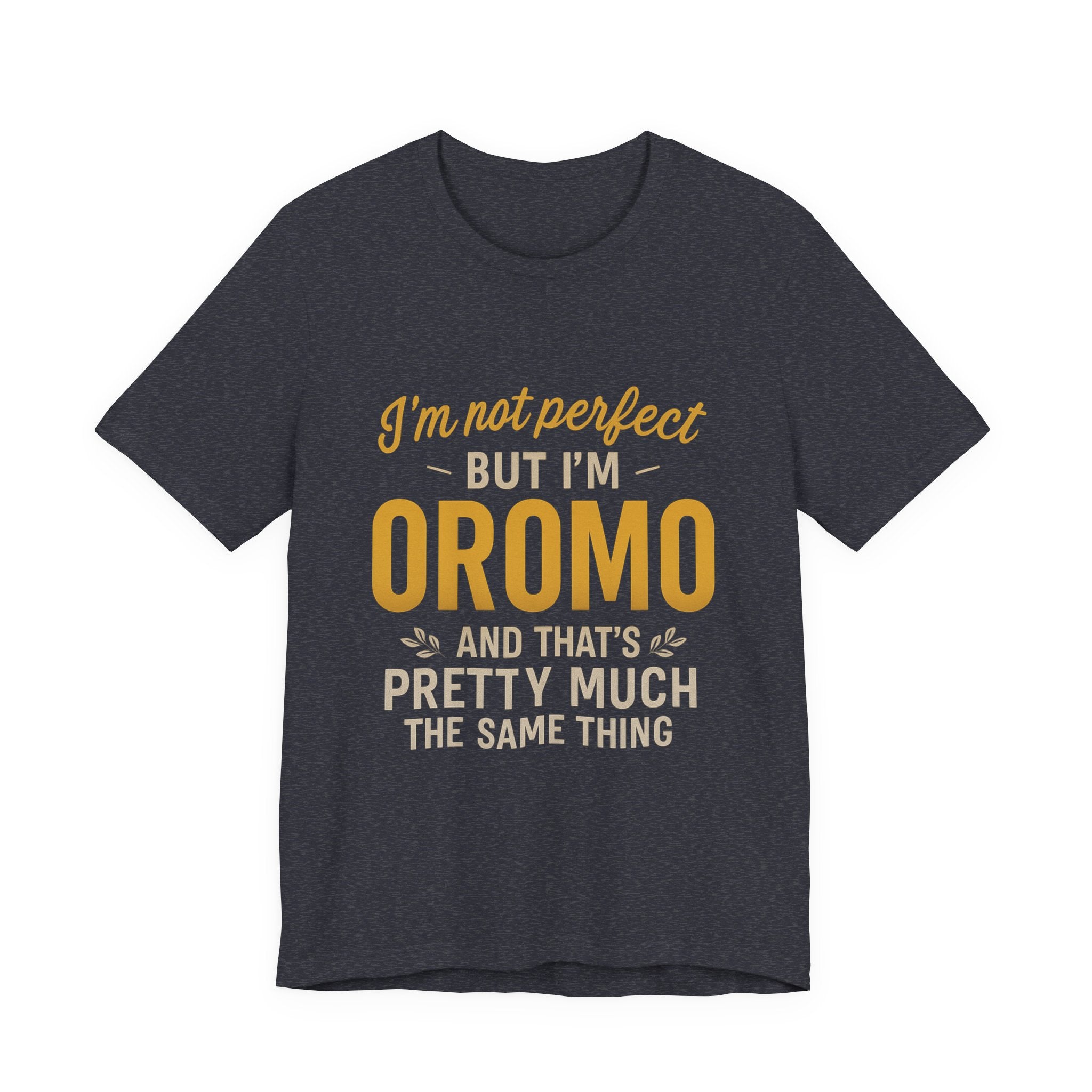 I'm Not Perfect But I'm Oromo T-Shirt – Oromo Pride Short Sleeve Tee
