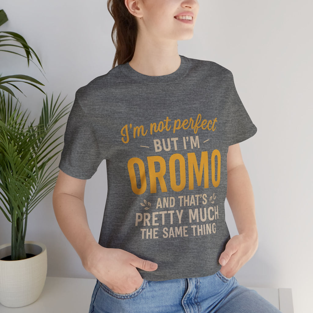 I'm Not Perfect But I'm Oromo T-Shirt – Oromo Pride Short Sleeve Tee